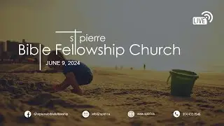 Our Identity in Christ - June 9, 2024, St Pierre Bible Fellowship Church