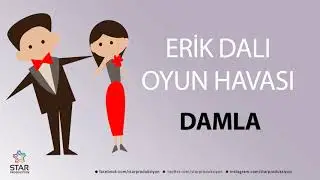 Erik Dalı DAMLA - İsme Özel Oyun Havası