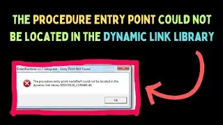 Fix The procedure entry point could not be located in the dynamic link library Error on Windows 11