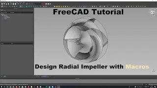 FreeCAD Tutorial | Design of Parametric Radial Impeller Using Macros for Turbomachinery