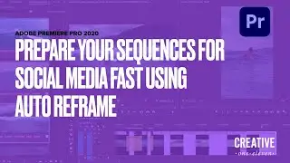 Prepare your Sequences for Social Media with Auto Reframe in Premiere Pro