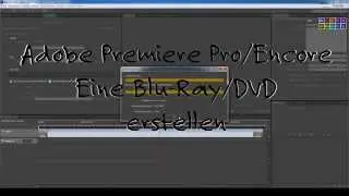 Adobe Premiere Pro Encore #1 Eine Blu-Ray oder DVD erstellen [German | Deutsch]