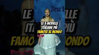 LE 5 MODELLE ITALIANE PIÙ FAMOSE AL MONDO💅