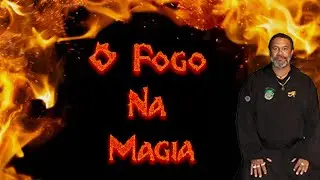 O Fogo e a Magia
