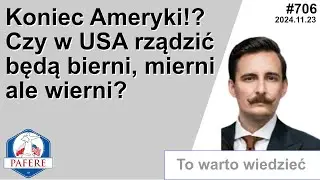 706 Koniec Ameryki!? Czy w USA będą rządzić bierni, mierni ale wierni?