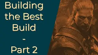 Building The Best Build - The Witcher 3: Wild Hunt - Part 2