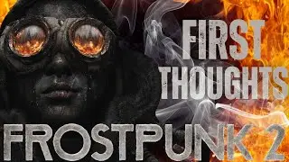 Frostpunk 2 | First Thoughts on This Frozen Wasteland Simulator