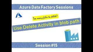 #15. Azure Data Factory - Delete contents of a folder