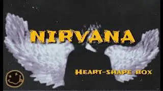 NIRVANA | Heart-shaped Box | Lyrical Video