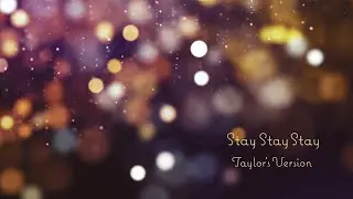 Taylor Swift - Stay Stay Stay (Taylor's Version) (Lyric Video)