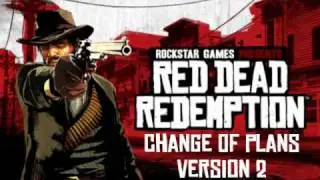 Red Dead Redemption - Change Of Plans Version 2