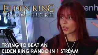 TRYING TO BEAT AN ELDEN RING RANDO IN 1 STREAM