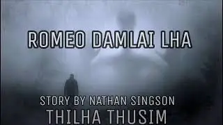 Romeo damlai lha || Thilha Thusim
