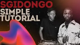 SIMPLE SGIDONGO TUTORIAL // AMAPIANO TUTORIALS + FREE FLP🔴🔥