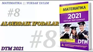 Algebraik ifodalar || Algebraik ifodalarni soddalashtirish || DTM 2021 Matematika yechimlari.