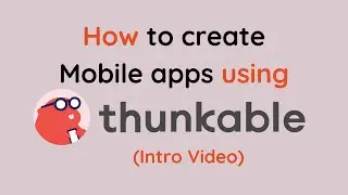 How to Design Mobile apps using Thunkable