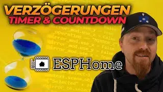 Verzögerung, zeitweise Sperren und Countdowns mit Hilfe von Skripts in ESPHome
