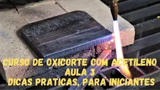 Curso de Oxicorte com acetileno - Aula 3 - Básico para iniciantes - Dicas práticas para cortar.