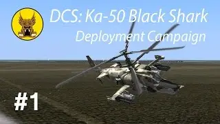 DCS: Ka-50 Black Shark - Deployment Campaign #1