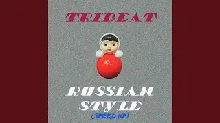 Russian Style (Speed Up)