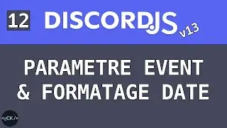 [#12] Paramètre d'événement et formatage de date (unix) | Discordjs pour débutants (v13) en 2022