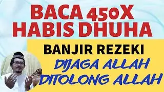 BACA 450X HABIS DHUHA! DZIKIR PAGI PENARIK REZEKI & ZIKIR PEMBUKA PINTU REZEKI MUSTAJAB TAMAN SURGA