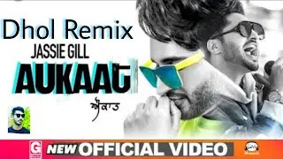 Aukaat (Dhol Remix) Jassi Gill , Karen Aujla | G.M Moonak Production Latest Punjabi Song 2019