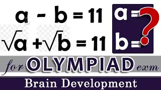 a-b=11, √a+√ b=11, a=?, b=? 