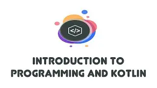 Introduction to Programming and Kotlin - Kotlin Beginner Tutorials (1)