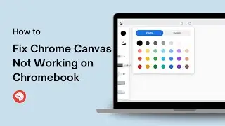 How to Fix Chrome Canvas Not Working on Chromebook