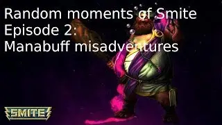 Random Moments of Smite Ep2: Manabuff misadventures