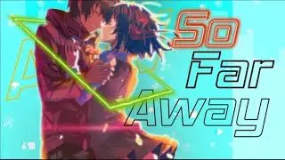 So Far Away | AMV | Edited On Motion Ninja