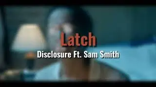 Disclosures - Latch Ft. Sam Smith (Audio)