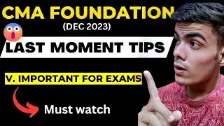 LAST MOMENT TIPS FOR CMA FOUNDATION DEC 2023 | cma foundation exam #cmafoundationexams