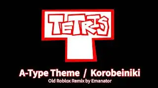 Tetris - A-Type Theme / Korobeiniki but it sounds like a 2009 Roblox song