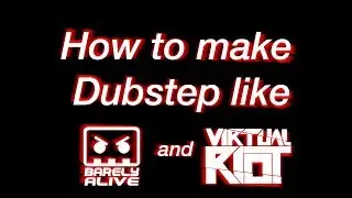 How to make a Dubstep drop like Barely Alive and Virtual riot | Studio time (Ep. 1)