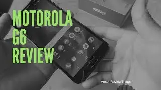 Motorola G6 Review