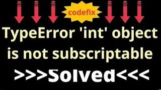 Understanding and Resolving 'TypeError: 'int' object is not subscriptable' in Python