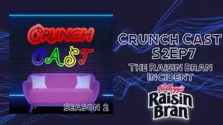 The Raisin Bran Incident - CrunchCast S2Ep7