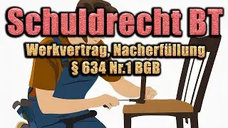 Nacherfüllung (Werkvertrag), §§ 634 Nr.1, 635, 633, 631 BGB - Schuldrecht BT 28