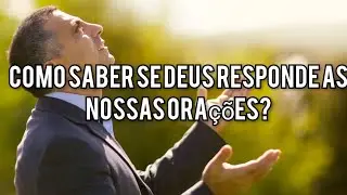 Como Saber Se Deus Responde as Nossas Orações - Vídeo 2996