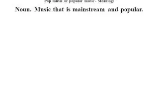 Pop music or popular music definition | Pop music or popular music meaning