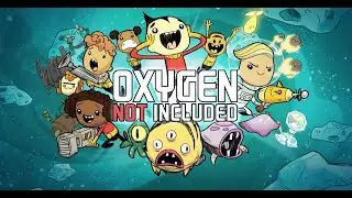 Покоряем астероид►Oxygen Not Included