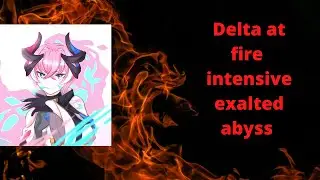 [HI3 SEA] Delta team at intensive fire exalted abyss (RL 366 disturbance)