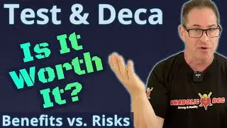 Testosterone & Deca - Is it Worth It? Benefits vs. Risks