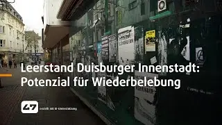 STUDIO 47 .live | LEERSTAND IN DER DUISBURGER INNENSTADT: POTENZIAL FÜR WIEDERBELEBUNG