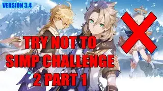 TRY NOT TO SIMP CHALLENGE 2 PART.1 |Genshin Impact