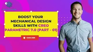 Learn Creo Parametric from Scratch: A Comprehensive Tutorial Part- 01