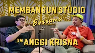 BAGAIMANA CARA MEMBANGUN STUDIO BERSAMA OM ANGGI KRISNA (FULL DAGING)