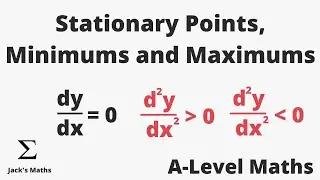 Stationary Points, Minimums & Maximums | A-Level Maths